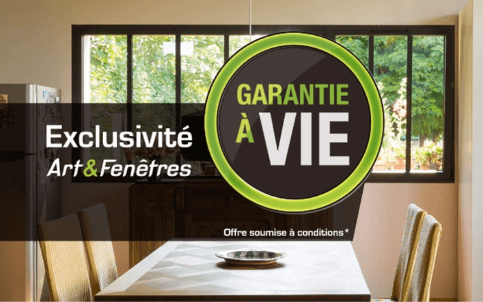 Profitez de la garantie à vie pour les produits Art & Fenêtres